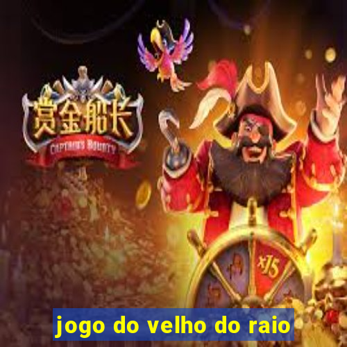 jogo do velho do raio